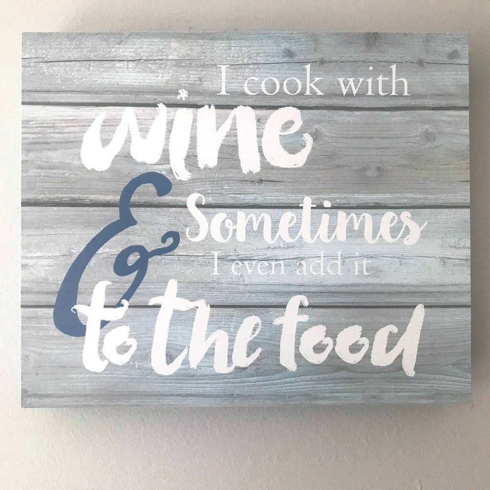 I cook with wine & sometimes add it to food - Sign